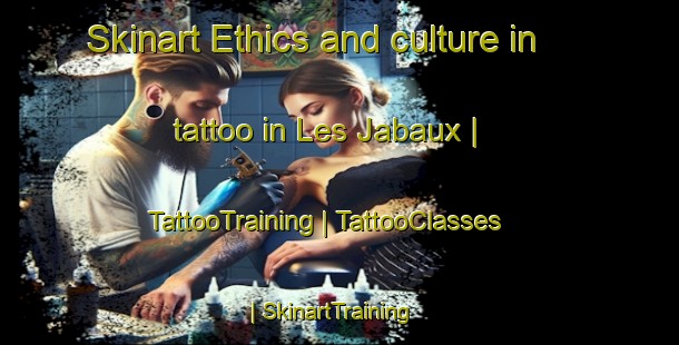 Skinart Ethics and culture in tattoo in Les Jabaux | TattooTraining | TattooClasses | SkinartTraining-France